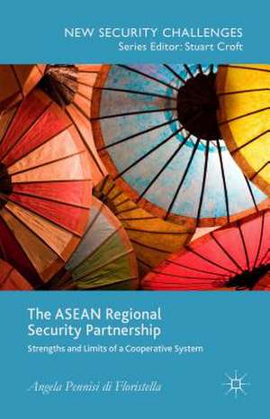 The ASEAN Regional Security Partnership: Strengths and Limits of a Cooperative System de Angela Pennisi di Floristella