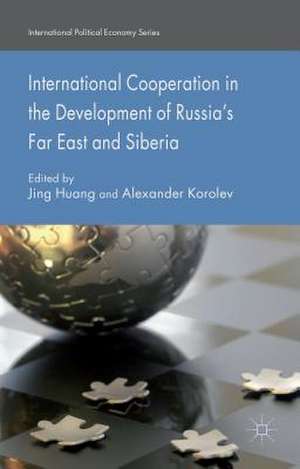 International Cooperation in the Development of Russia's Far East and Siberia de J. Huang