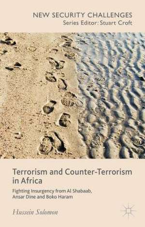 Terrorism and Counter-Terrorism in Africa: Fighting Insurgency from Al Shabaab, Ansar Dine and Boko Haram de H. Solomon