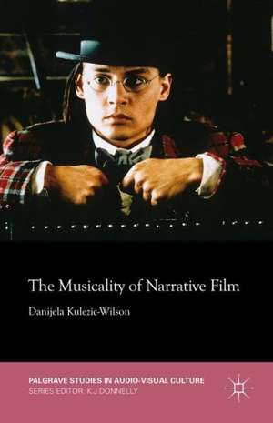 The Musicality of Narrative Film de D. Kulezic-Wilson