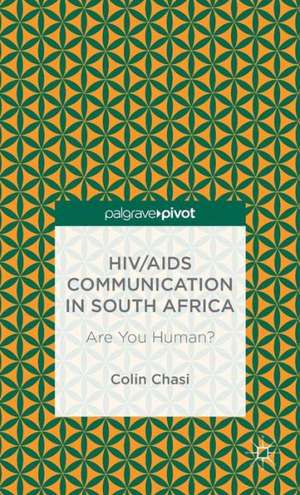 HIV/AIDS Communication in South Africa: Are You Human? de C. Chasi