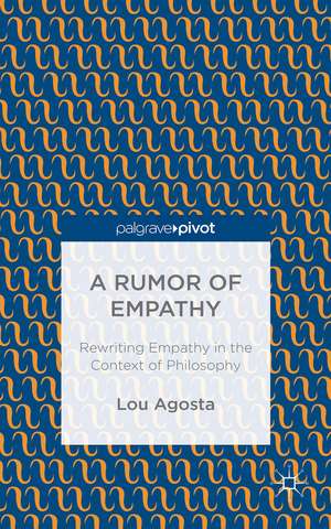 A Rumor of Empathy: Rewriting Empathy in the Context of Philosophy de L. Agosta