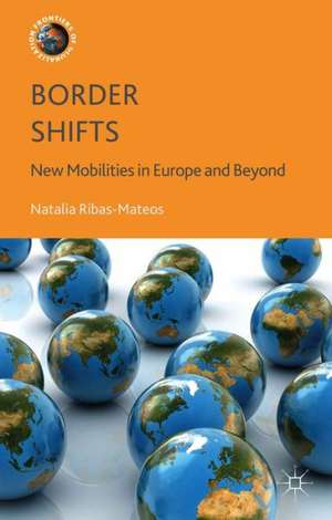 Border Shifts: New Mobilities in Europe and Beyond de N. Ribas-Mateos