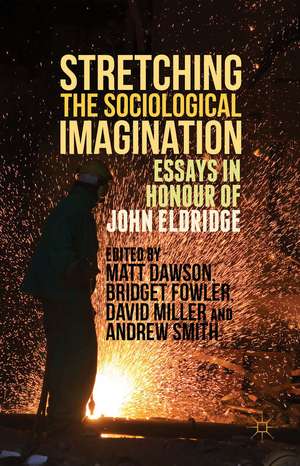 Stretching the Sociological Imagination: Essays in Honour of John Eldridge de Andrew Smith