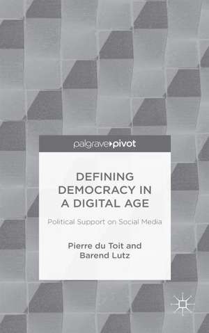 Defining Democracy in a Digital Age: Political Support on Social Media de B. Lutz