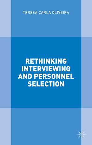 Rethinking Interviewing and Personnel Selection de T. Oliveira