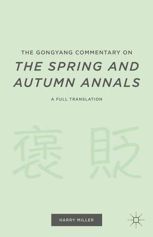 The Gongyang Commentary on The Spring and Autumn Annals: A Full Translation de H. Miller