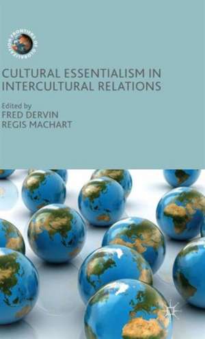 Cultural Essentialism in Intercultural Relations de Fred Dervin