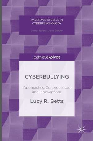 Cyberbullying: Approaches, Consequences and Interventions de Lucy R. Betts