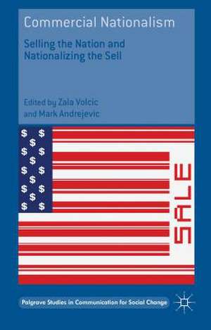 Commercial Nationalism: Selling the Nation and Nationalizing the Sell de Zala Volcic