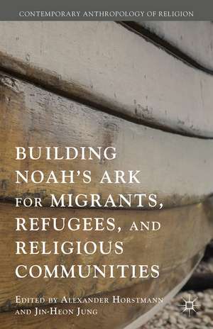 Building Noah’s Ark for Migrants, Refugees, and Religious Communities de Jin-Heon Jung