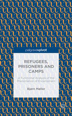 Refugees, Prisoners and Camps: A Functional Analysis of the Phenomenon of Encampment de B. Møller