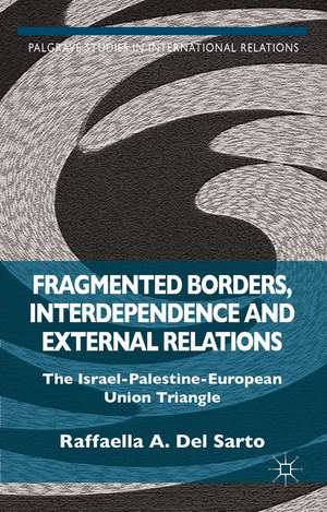 Fragmented Borders, Interdependence and External Relations: The Israel-Palestine-European Union Triangle de Kenneth A. Loparo