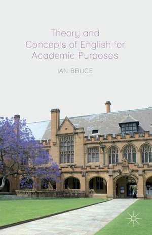 Theory and Concepts of English for Academic Purposes de Ian Bruce