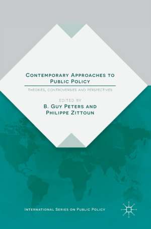 Contemporary Approaches to Public Policy: Theories, Controversies and Perspectives de B. Guy Peters