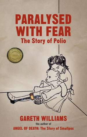 Paralysed with Fear: The Story of Polio de Gareth Williams