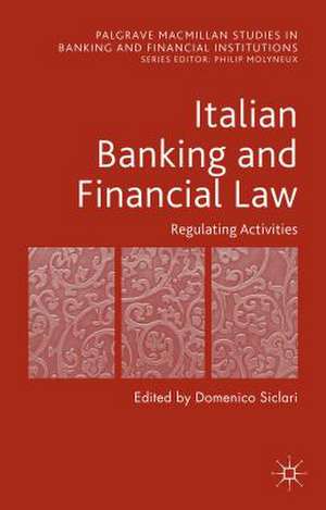 Italian Banking and Financial Law: Regulating Activities: Regulating Activities de D. Siclari