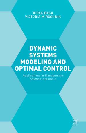 Dynamic Systems Modelling and Optimal Control: Applications in Management Science de Victoria Miroshnik