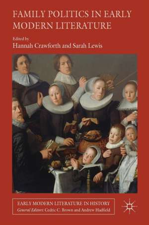 Family Politics in Early Modern Literature de Hannah Crawforth