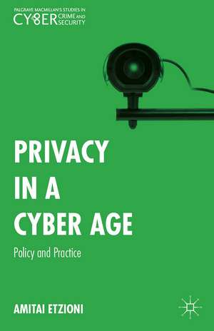 Privacy in a Cyber Age: Policy and Practice de Amitai Etzioni