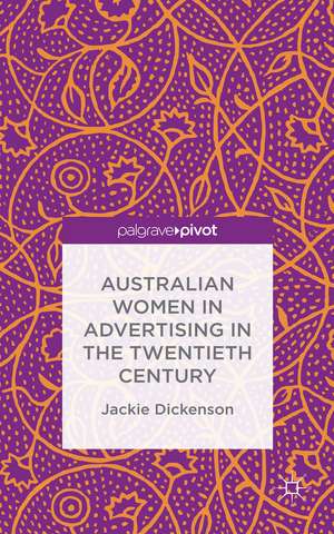 Australian Women in Advertising in the Twentieth Century de J. Dickenson