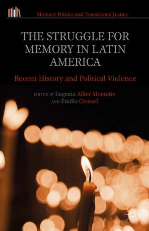 The Struggle for Memory in Latin America: Recent History and Political Violence de Eugenia Allier-Montaño