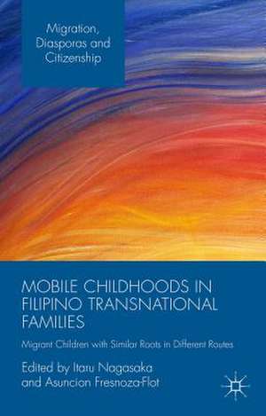 Mobile Childhoods in Filipino Transnational Families: Migrant Children with Similar Roots in Different Routes de Itaru Nagasaka