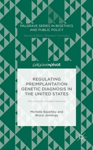 Regulating Preimplantation Genetic Diagnosis in the United States: The Limits of Unlimited Selection de M. Bayefsky