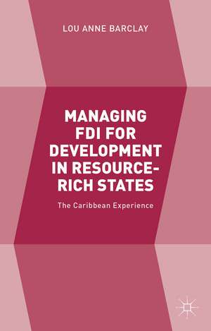 Managing FDI for Development in Resource-Rich States: The Caribbean Experience de L. Barclay