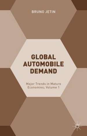 Global Automobile Demand: Major Trends in Mature Economies; Volume 1 de Bruno Jetin