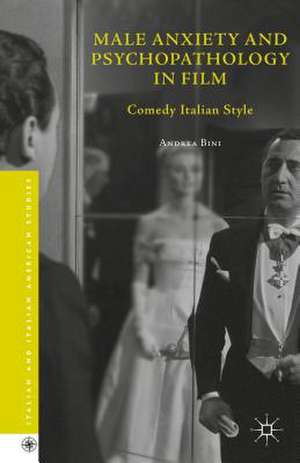 Male Anxiety and Psychopathology in Film: Comedy Italian Style de Andrea Bini