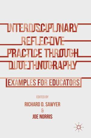 Interdisciplinary Reflective Practice through Duoethnography: Examples for Educators de Joe Norris