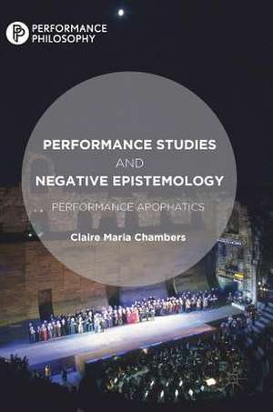 Performance Studies and Negative Epistemology: Performance Apophatics de Claire Maria Chambers