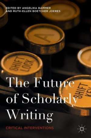 The Future of Scholarly Writing: Critical Interventions de Angelika Bammer