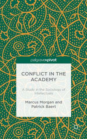 Conflict in the Academy: A Study in the Sociology of Intellectuals de M. Morgan