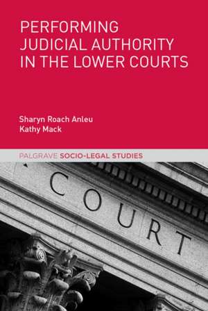 Performing Judicial Authority in the Lower Courts de Sharyn Roach Anleu