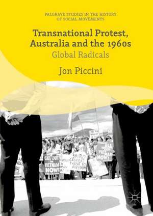 Transnational Protest, Australia and the 1960s de Jon Piccini