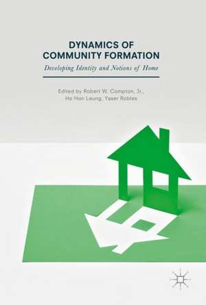 Dynamics of Community Formation: Developing Identity and Notions of Home de Robert W. Compton, Jr.