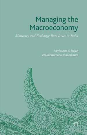 Managing the Macroeconomy: Monetary and Exchange Rate Issues in India de Ramkishen S. Rajan