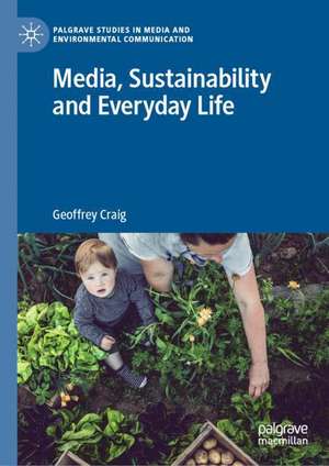 Media, Sustainability and Everyday Life de Geoffrey Craig