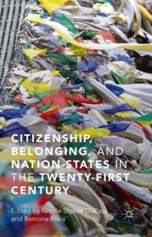 Citizenship, Belonging, and Nation-States in the Twenty-First Century de Nicole Stokes-DuPass