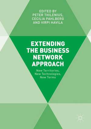 Extending the Business Network Approach: New Territories, New Technologies, New Terms de Peter Thilenius