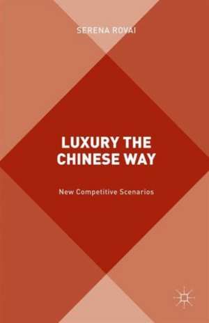 Luxury the Chinese Way: The Emergence of a New Competitive Scenario de S. Rovai