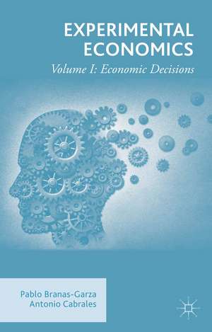 Experimental Economics: Volume I: Economic Decisions de Pablo Branas-Garza