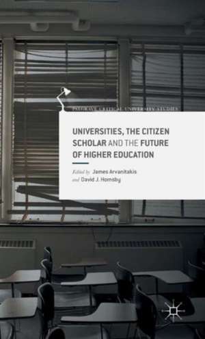 Universities, the Citizen Scholar and the Future of Higher Education de J. Arvanitakis