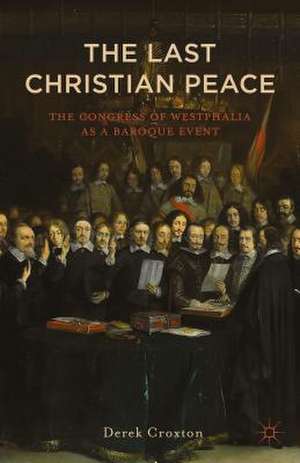 Westphalia: The Last Christian Peace de D. Croxton