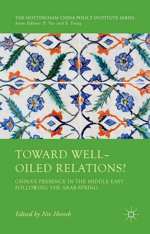 Toward Well-Oiled Relations?: China’s Presence in the Middle East following the Arab Spring de Niv Horesh