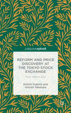 Reform and Price Discovery at the Tokyo Stock Exchange: From 1990 to 2012 de K. Kubota