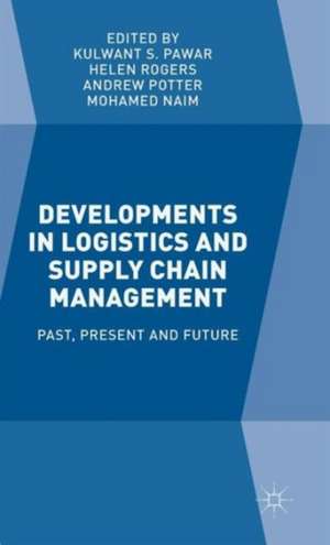 Developments in Logistics and Supply Chain Management: Past, Present and Future de Kulwant S. Pawar