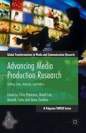 Advancing Media Production Research: Shifting Sites, Methods, and Politics de Chris Paterson